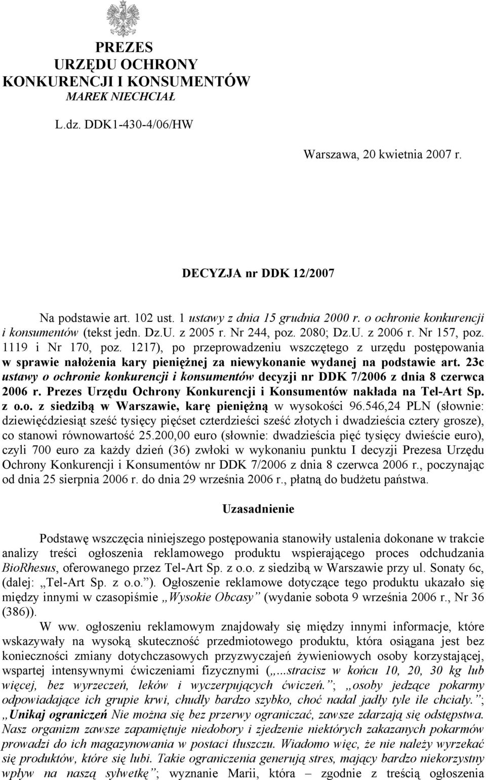 1217), po przeprowadzeniu wszczętego z urzędu postępowania w sprawie nałożenia kary pieniężnej za niewykonanie wydanej na podstawie art.