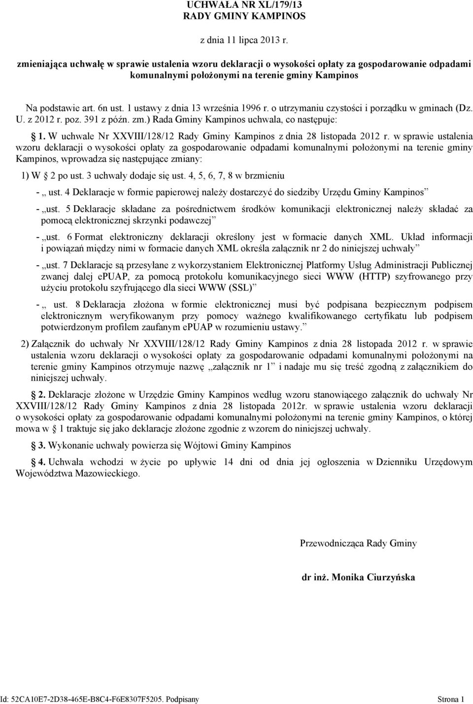 1 ustawy z dnia 13 września 1996 r. o utrzymaniu czystości i porządku w gminach (Dz. U. z 2012 r. poz. 391 z późn. zm.) Rada Gminy Kampinos uchwala, co następuje: 1.