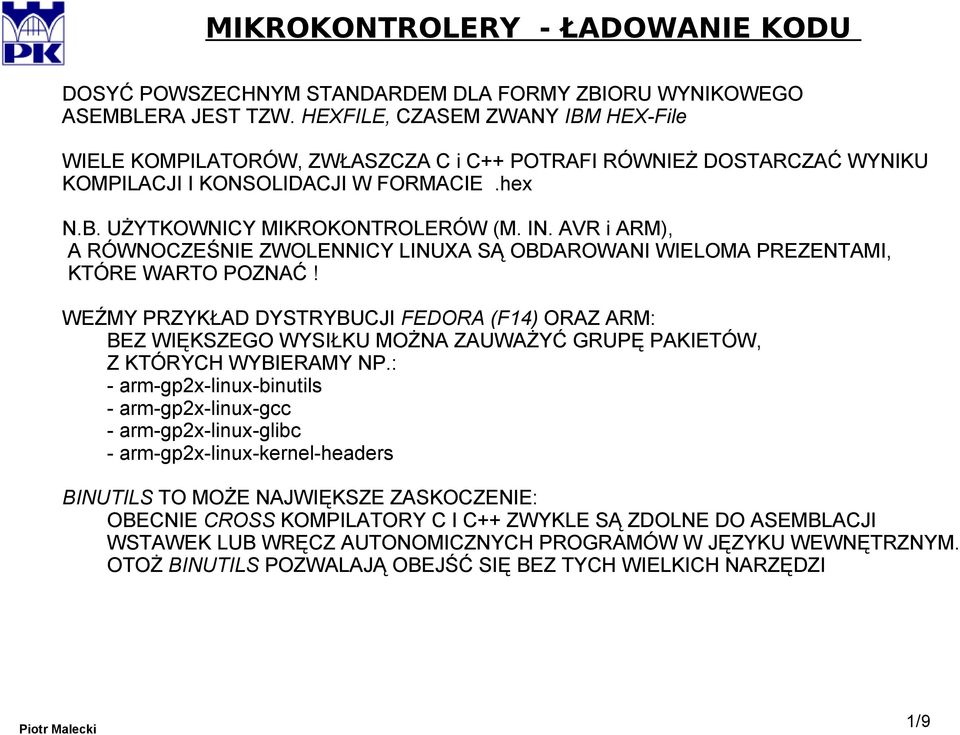 AVR i ARM), A RÓWNOCZEŚNIE ZWOLENNICY LINUXA SĄ OBDAROWANI WIELOMA PREZENTAMI, KTÓRE WARTO POZNAĆ!