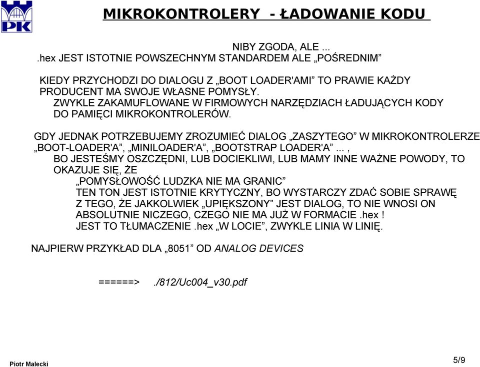 GDY JEDNAK POTRZEBUJEMY ZROZUMIEĆ DIALOG ZASZYTEGO W MIKROKONTROLERZE BOOT-LOADER'A, MINILOADER'A, BOOTSTRAP LOADER'A.