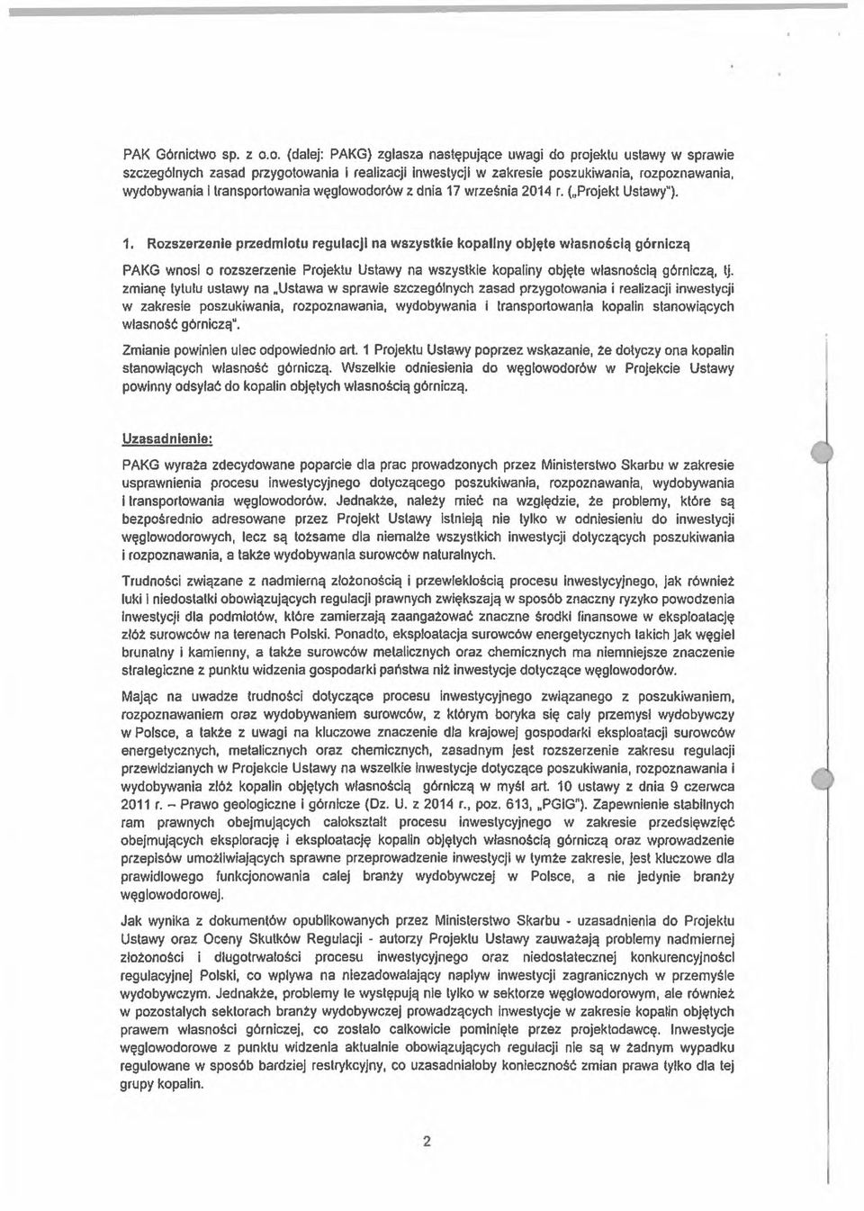 o. (dalej: PAKG) zglasza następujące uwagi do projektu ustawy w sprawie szczególnych zasad przygotowania 1 realizacji inwestycji w zakresie poszukiwania, rozpoznawania, wydobywania I transportowania