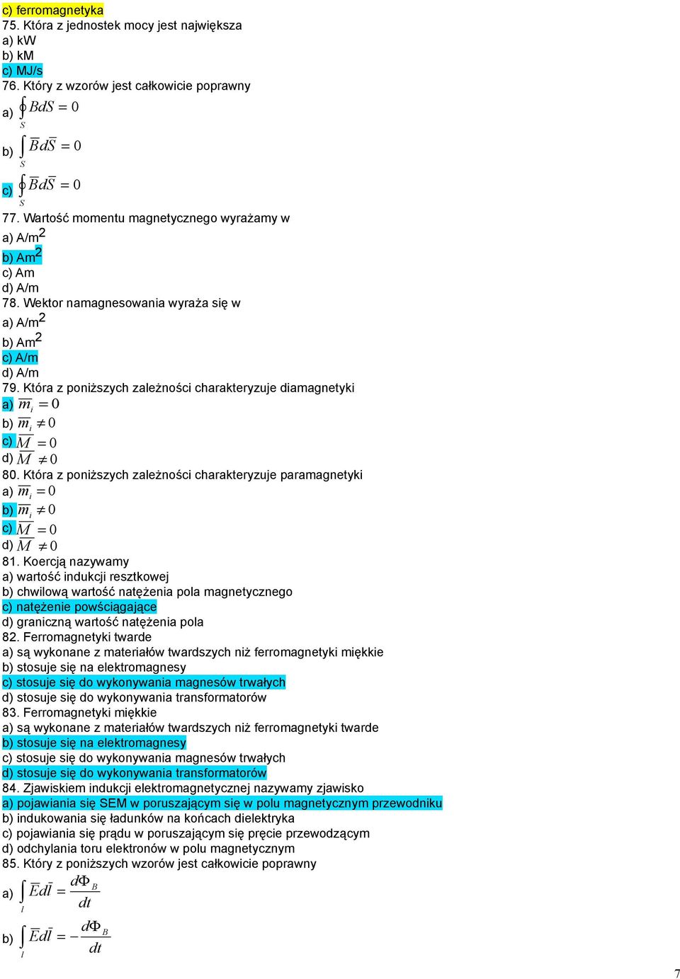 Któa z poniższych zaeżności chaakteyzuje iamagnetyki a) m i = b) m i c) M = ) M 8. Któa z poniższych zaeżności chaakteyzuje paamagnetyki a) m i = b) m i c) M = ) M 8.