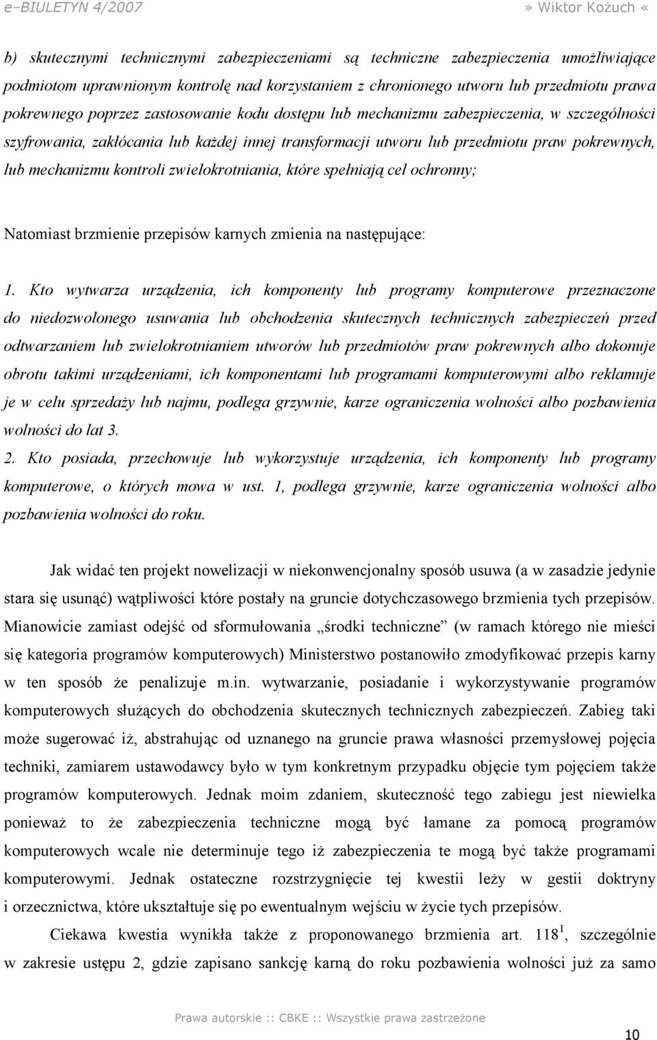 zwielokrotniania, które spełniają cel ochronny; Natomiast brzmienie przepisów karnych zmienia na następujące: 1.