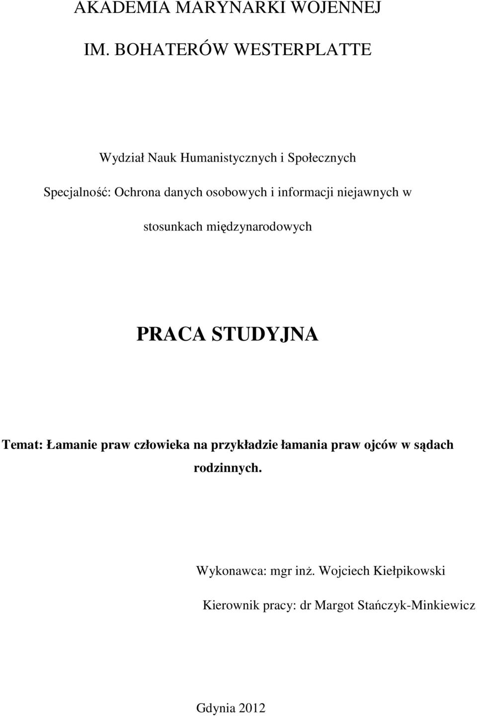 osobowych i informacji niejawnych w stosunkach międzynarodowych PRACA STUDYJNA Temat: Łamanie