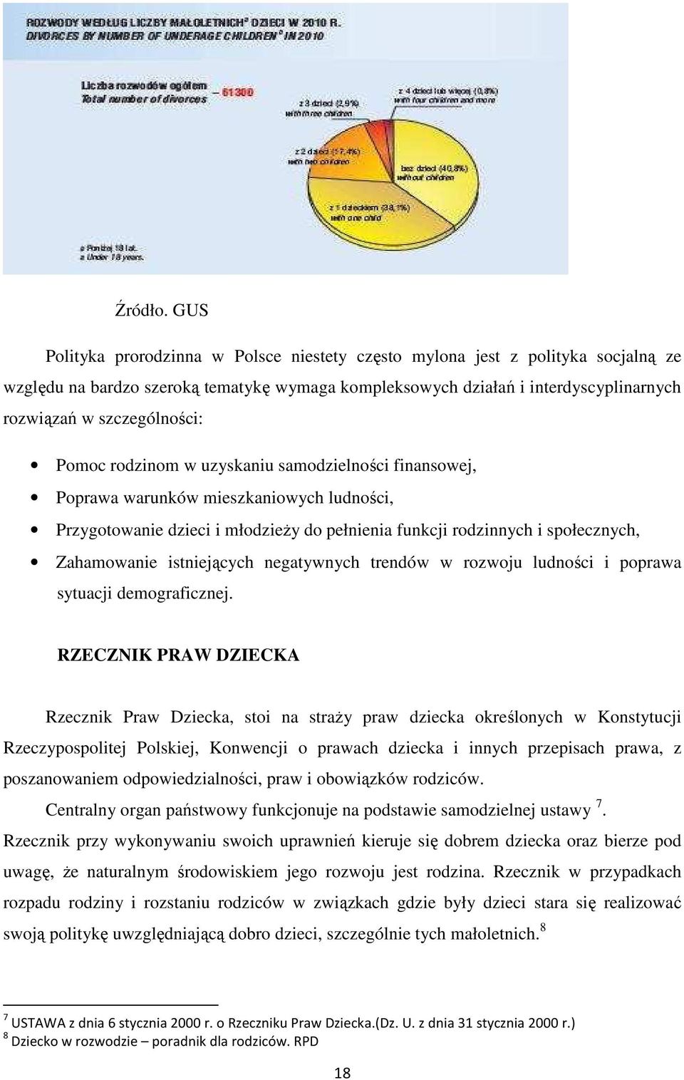 Pomoc rodzinom w uzyskaniu samodzielności finansowej, Poprawa warunków mieszkaniowych ludności, Przygotowanie dzieci i młodzieŝy do pełnienia funkcji rodzinnych i społecznych, Zahamowanie