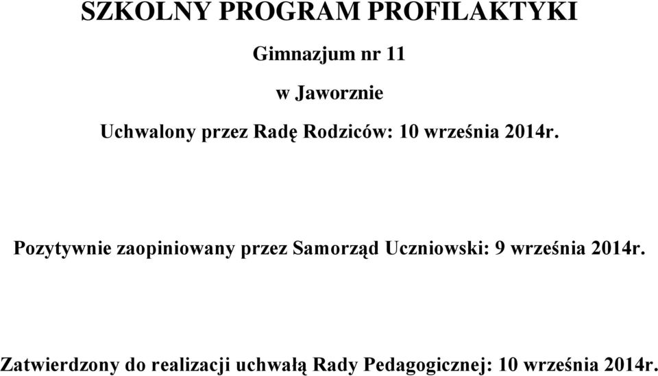 Pozytywnie zaopiniowany przez Samorząd Uczniowski: 9 września