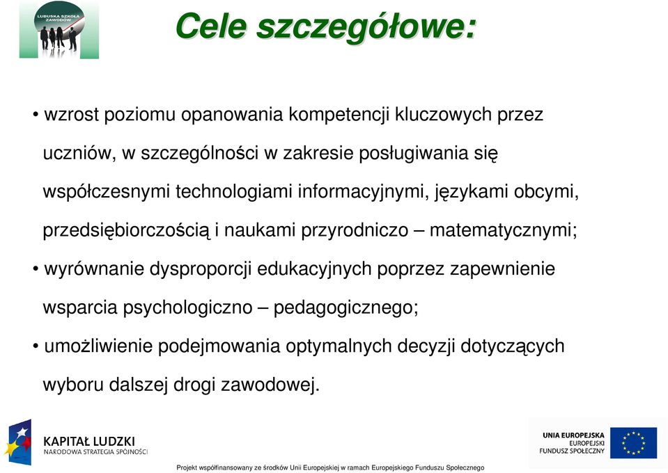 i naukami przyrodniczo matematycznymi; wyrównanie dysproporcji edukacyjnych poprzez zapewnienie wsparcia