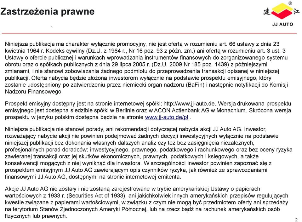 3 Ustawy o ofercie publicznej i warunkach wprowadzania instrumentów finansowych do zorganizowanego systemu obrotu oraz o spółkach publicznych z dnia 29 lipca 2005 r. (Dz.U. 2009 Nr 185 poz.