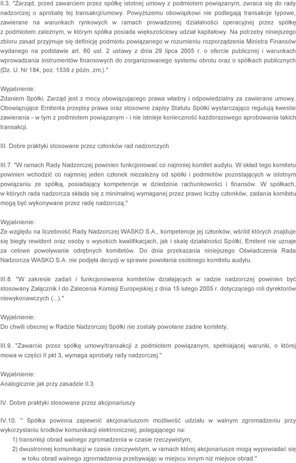 większościowy udział kapitałowy. Na potrzeby niniejszego zbioru zasad przyjmuje się definicję podmiotu powiązanego w rozumieniu rozporządzenia Ministra Finansów wydanego na podstawie art. 60 ust.