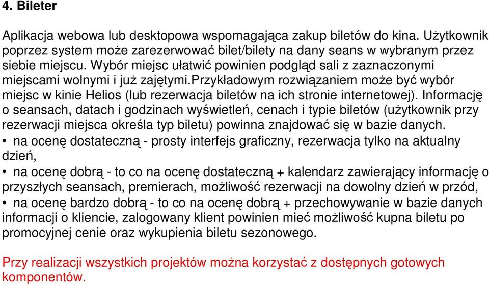 przykładowym rozwiązaniem moŝe być wybór miejsc w kinie Helios (lub rezerwacja biletów na ich stronie internetowej).