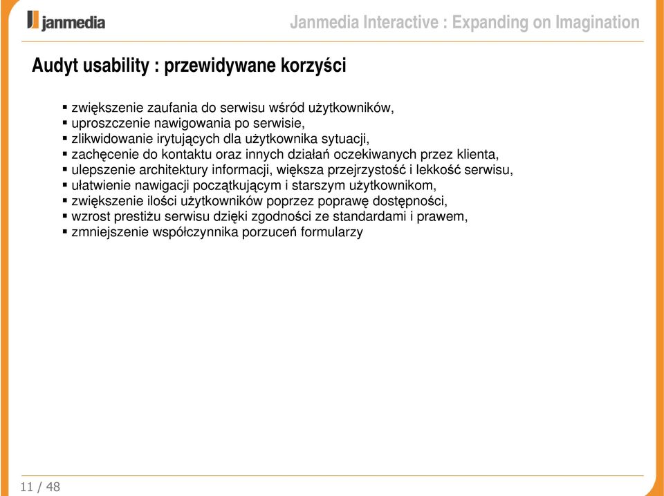 ulepszenie architektury informacji, większa przejrzystość i lekkość serwisu, ułatwienie nawigacji początkującym i starszym użytkownikom, zwiększenie