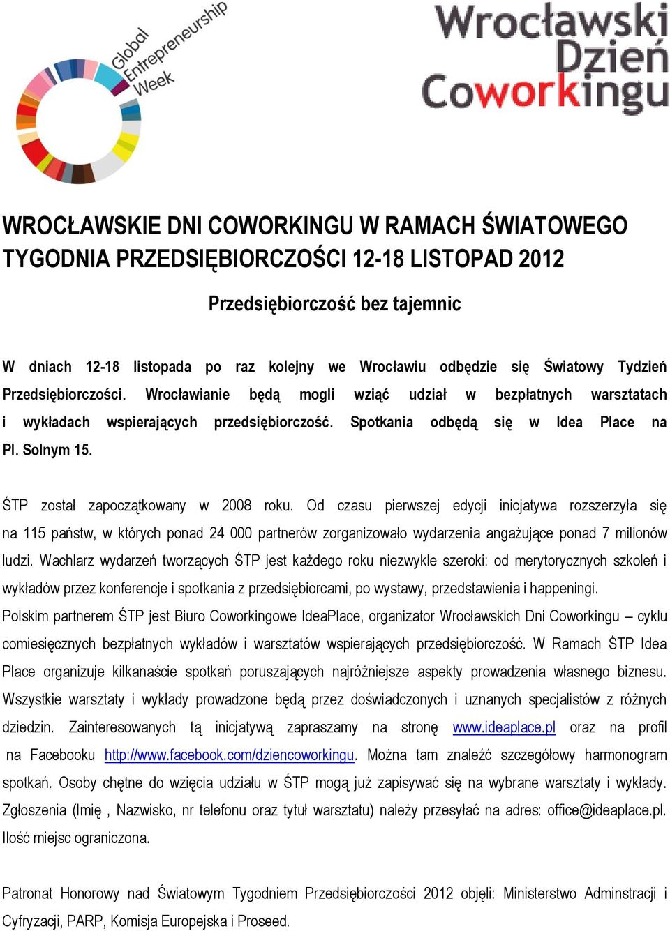 ŚTP został zapoczątkowany w 2008 roku. Od czasu pierwszej edycji inicjatywa rozszerzyła się na 115 państw, w których ponad 24 000 partnerów zorganizowało wydarzenia angażujące ponad 7 milionów ludzi.