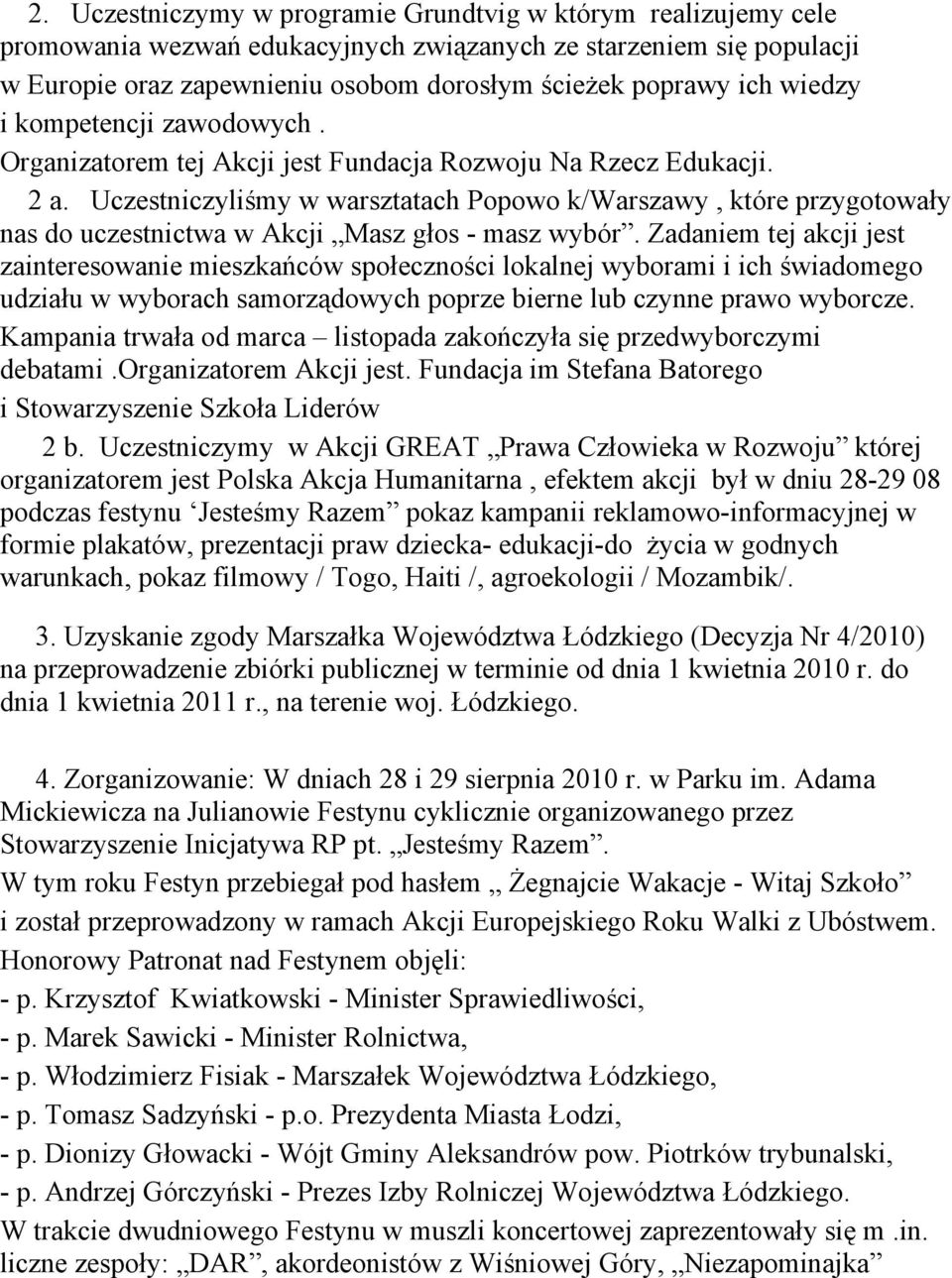 Uczestniczyliśmy w warsztatach Popowo k/warszawy, które przygotowały nas do uczestnictwa w Akcji Masz głos - masz wybór.