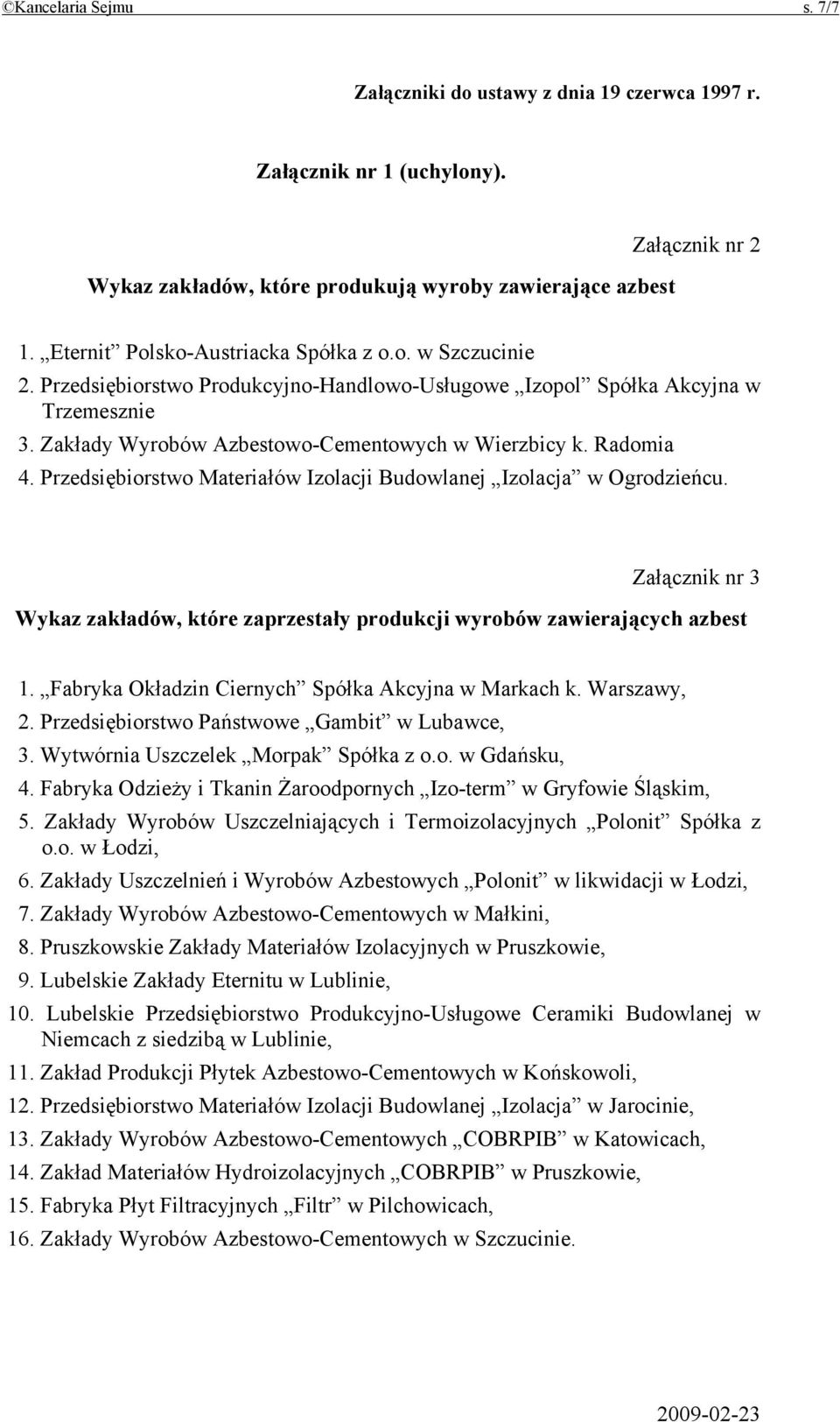 Radomia 4. Przedsiębiorstwo Materiałów Izolacji Budowlanej Izolacja w Ogrodzieńcu. Załącznik nr 3 Wykaz zakładów, które zaprzestały produkcji wyrobów zawierających azbest 1.