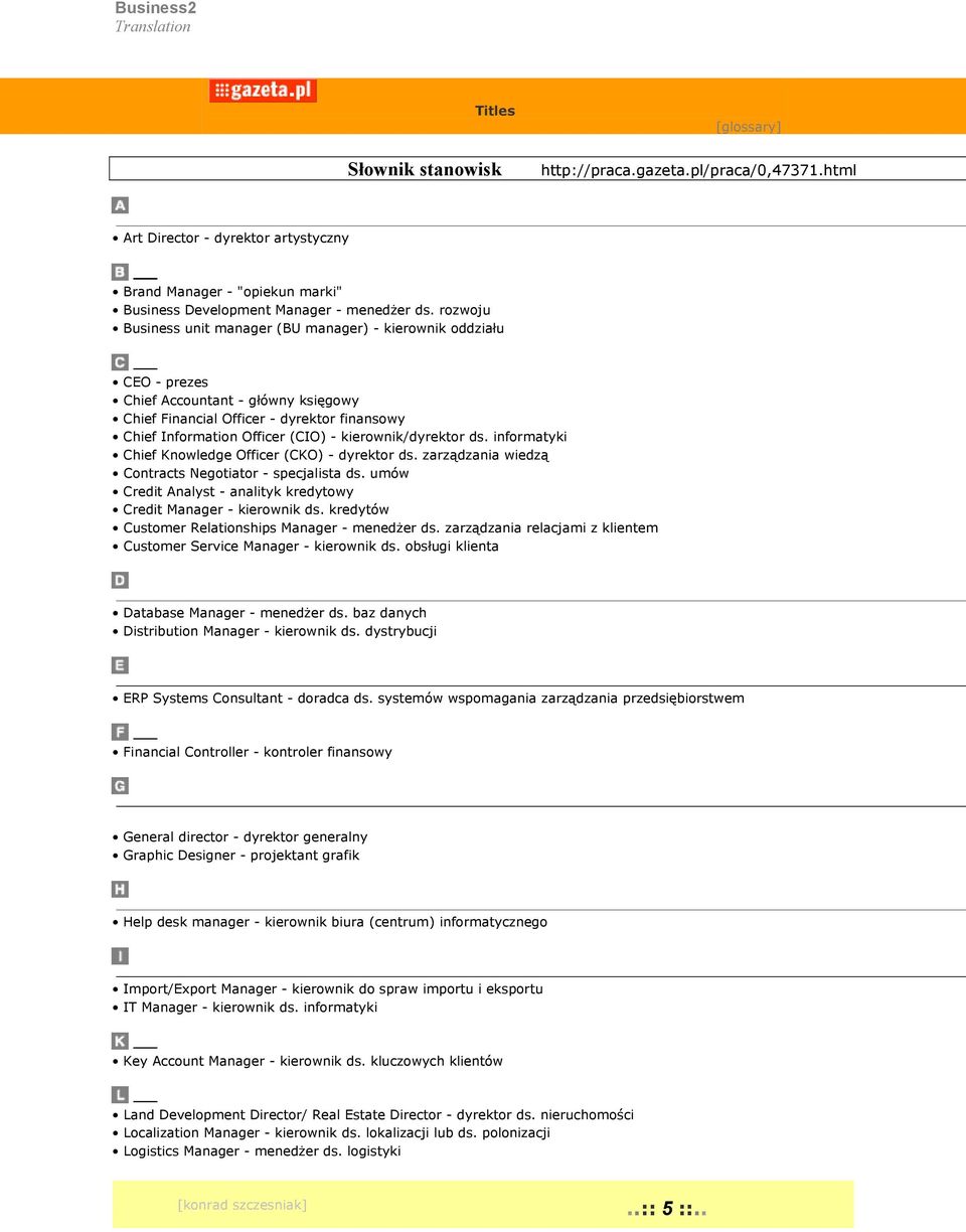 kierownik/dyrektor ds. informatyki Chief Knowledge Officer (CKO) - dyrektor ds. zarządzania wiedzą Contracts Negotiator - specjalista ds.