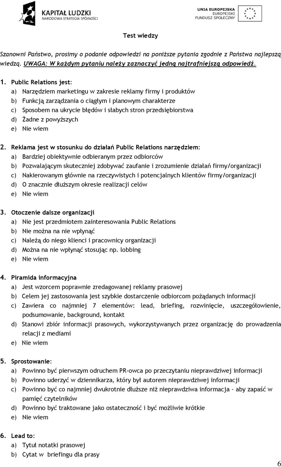 przedsiębiorstwa d) Żadne z powyższych 2.