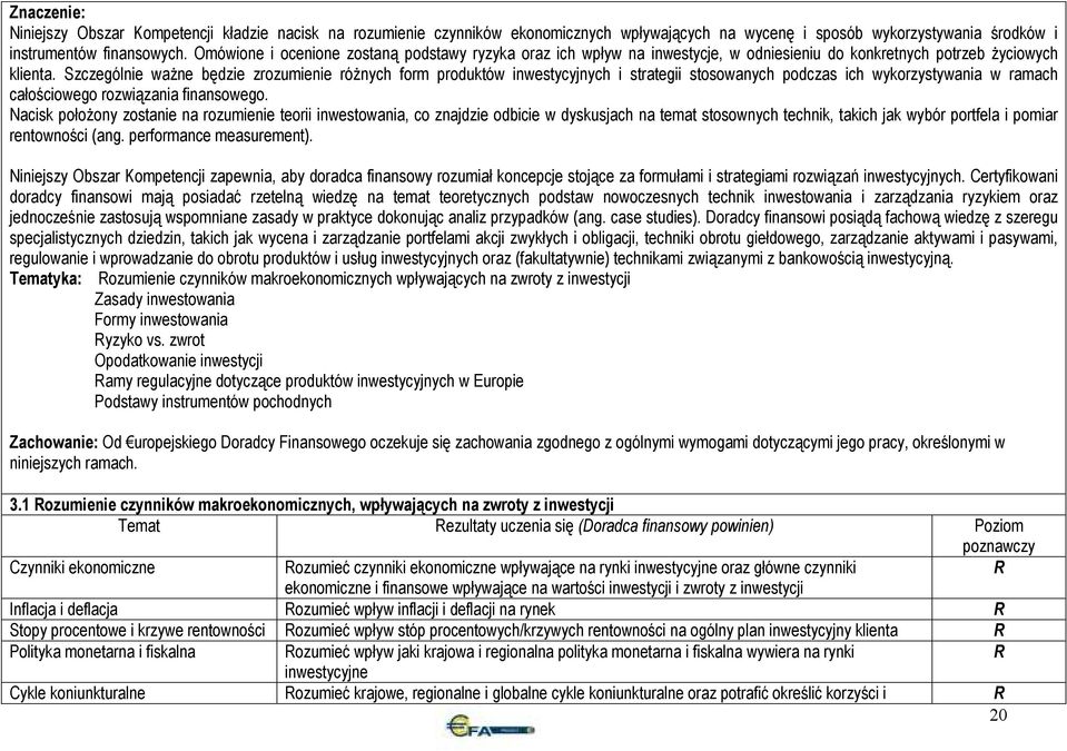 zczególnie waŝne będzie zrozumienie róŝnych form produktów inwestycyjnych i strategii stosowanych podczas ich wykorzystywania w ramach całościowego rozwiązania finansowego.