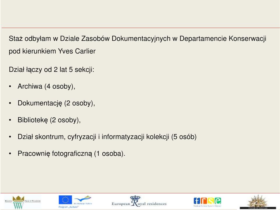 Archiwa (4 osoby), Dokumentację (2 osoby), Bibliotekę (2 osoby), Dział