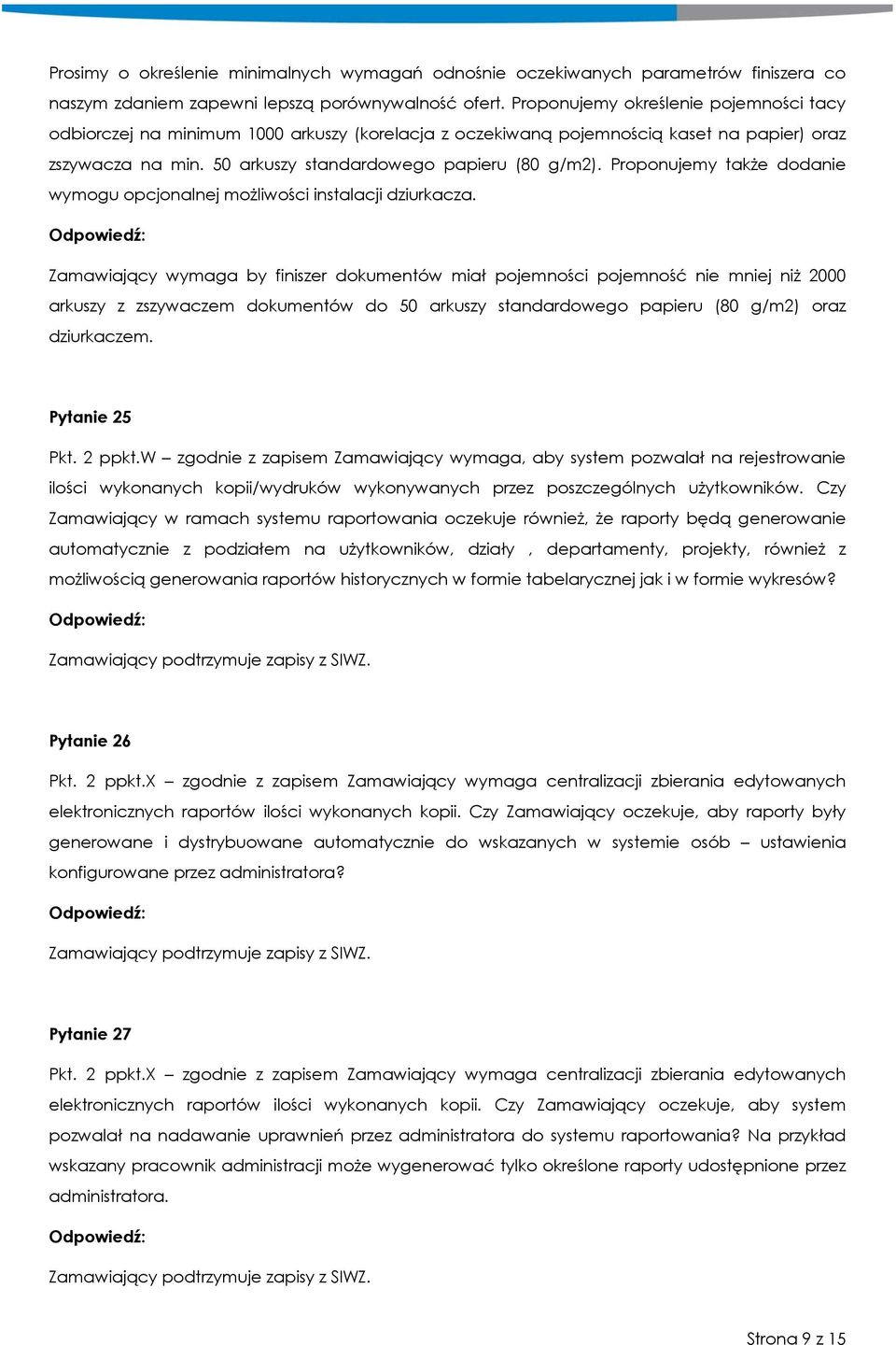 Proponujemy także dodanie wymogu opcjonalnej możliwości instalacji dziurkacza.