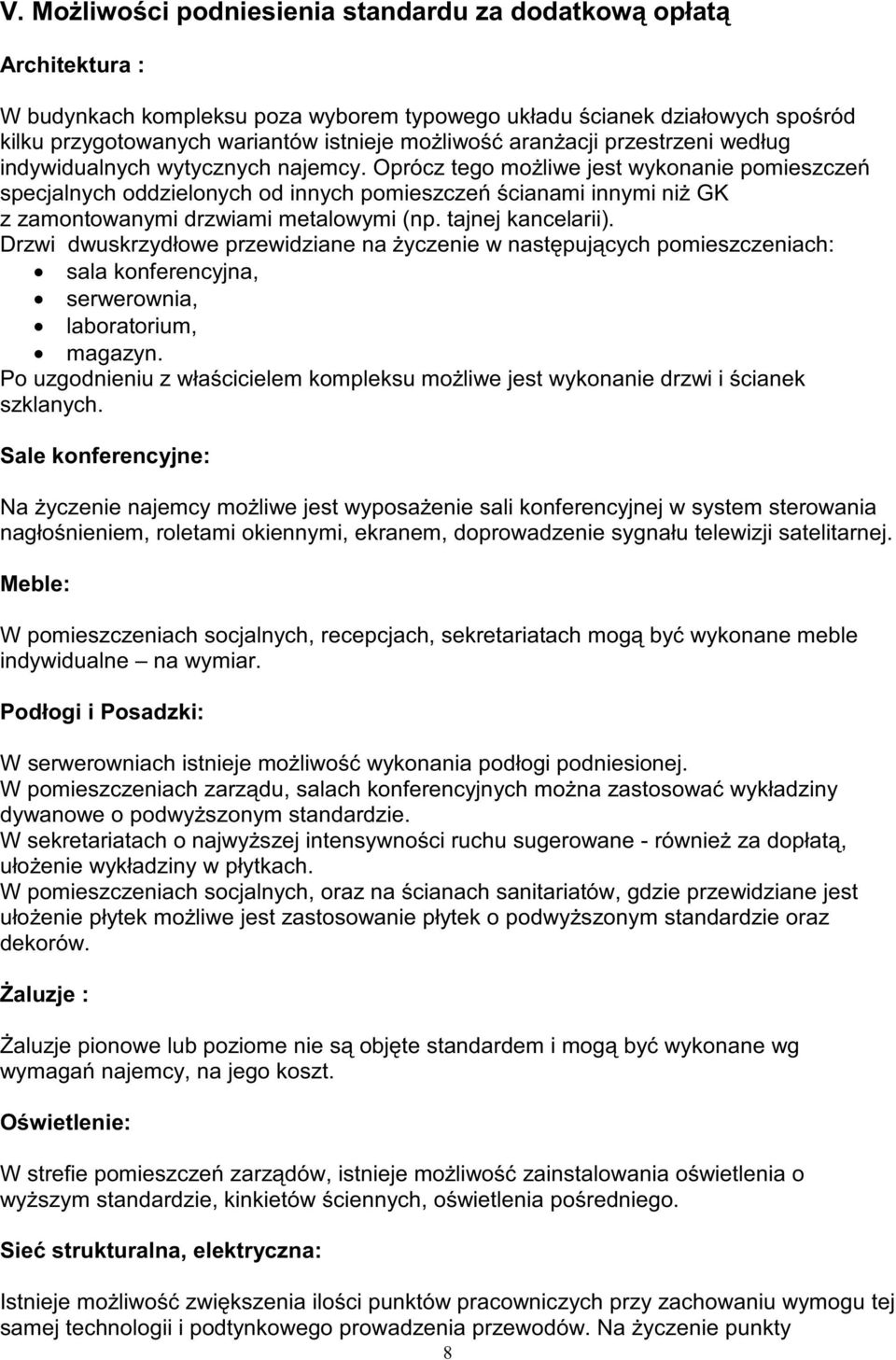 Oprócz tego mo liwe jest wykonanie pomieszcze specjalnych oddzielonych od innych pomieszcze cianami innymi ni GK z zamontowanymi drzwiami metalowymi (np. tajnej kancelarii).