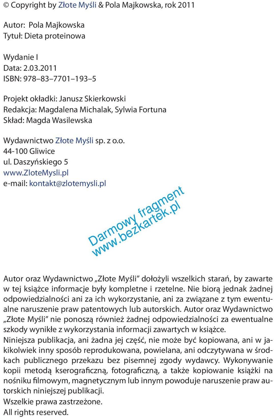 Daszyńskiego 5 www.zlotemysli.pl e-mail: kontakt@zlotemysli.pl Autor oraz Wydawnictwo Złote Myśli dołożyli wszelkich starań, by zawarte w tej książce informacje były kompletne i rzetelne.