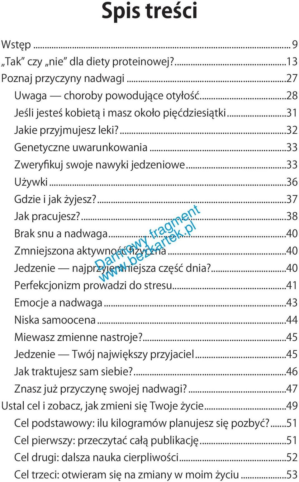 ..40 Zmniejszona aktywność fizyczna...40 Jedzenie najprzyjemniejsza część dnia?...40 Perfekcjonizm prowadzi do stresu...41 Emocje a nadwaga...43 Niska samoocena...44 Miewasz zmienne nastroje?