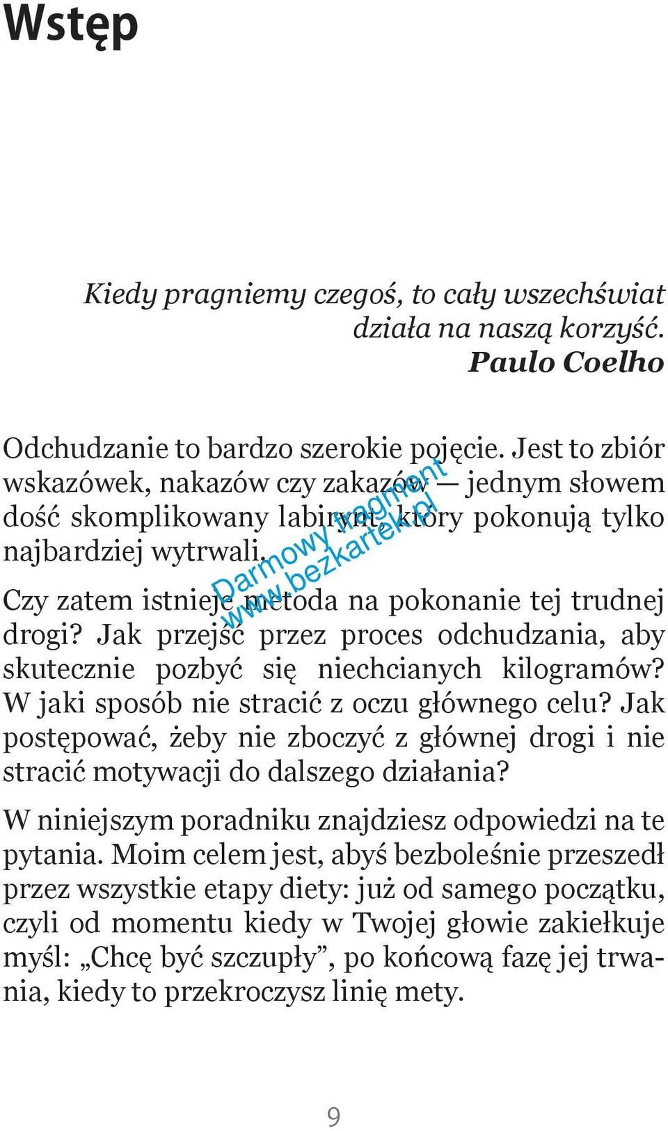 Jak przejść przez proces odchudzania, aby skutecznie pozbyć się niechcianych kilogramów? W jaki sposób nie stracić z oczu głównego celu?