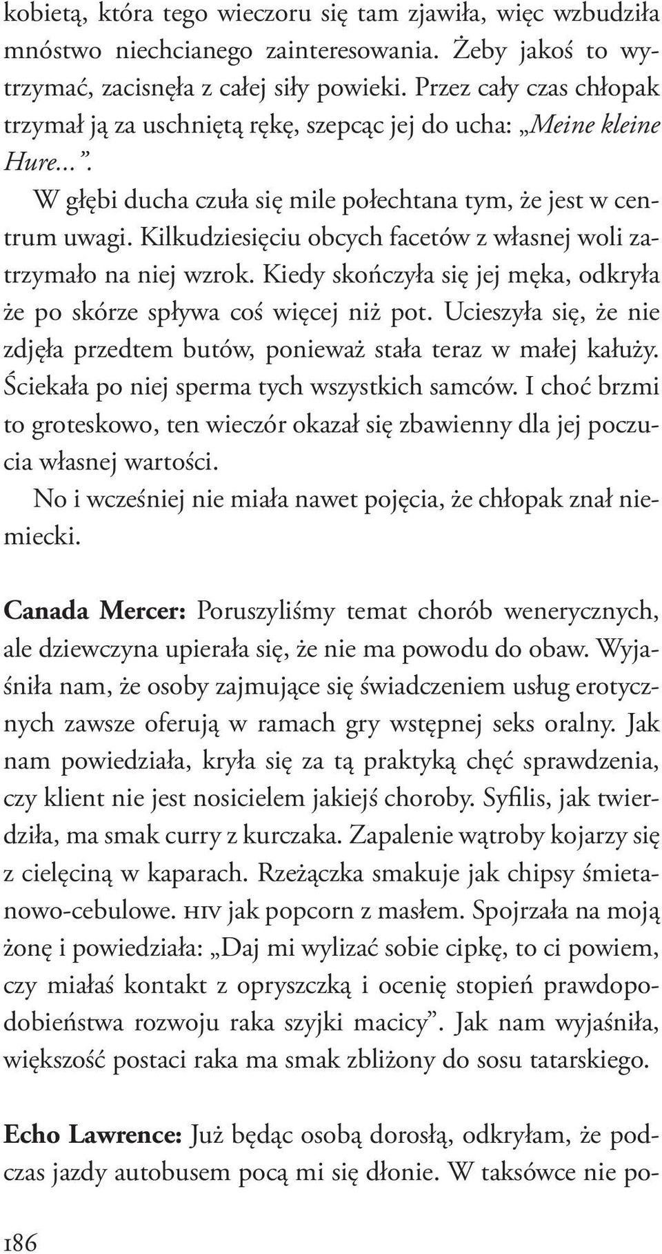 Kilkudziesięciu obcych facetów z własnej woli zatrzymało na niej wzrok. Kiedy skończyła się jej męka, odkryła że po skórze spływa coś więcej niż pot.