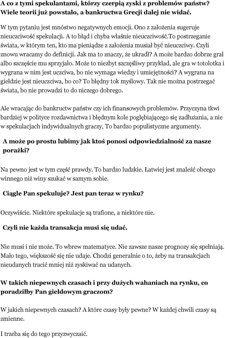 Czyli znowu wracamy do definicji. Jak ma to znaczy, że ukradł? A może bardzo dobrze grał albo szczęście mu sprzyjało.