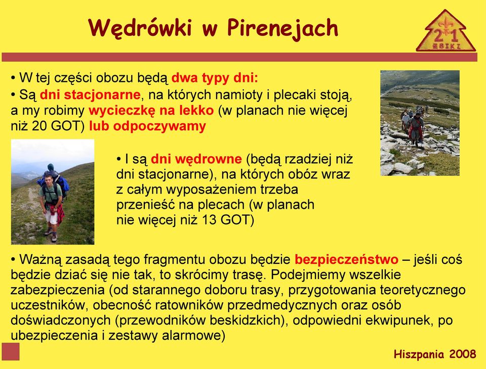 Ważną zasadą tego fragmentu obozu będzie bezpieczeństwo jeśli coś będzie dziać się nie tak, to skrócimy trasę.