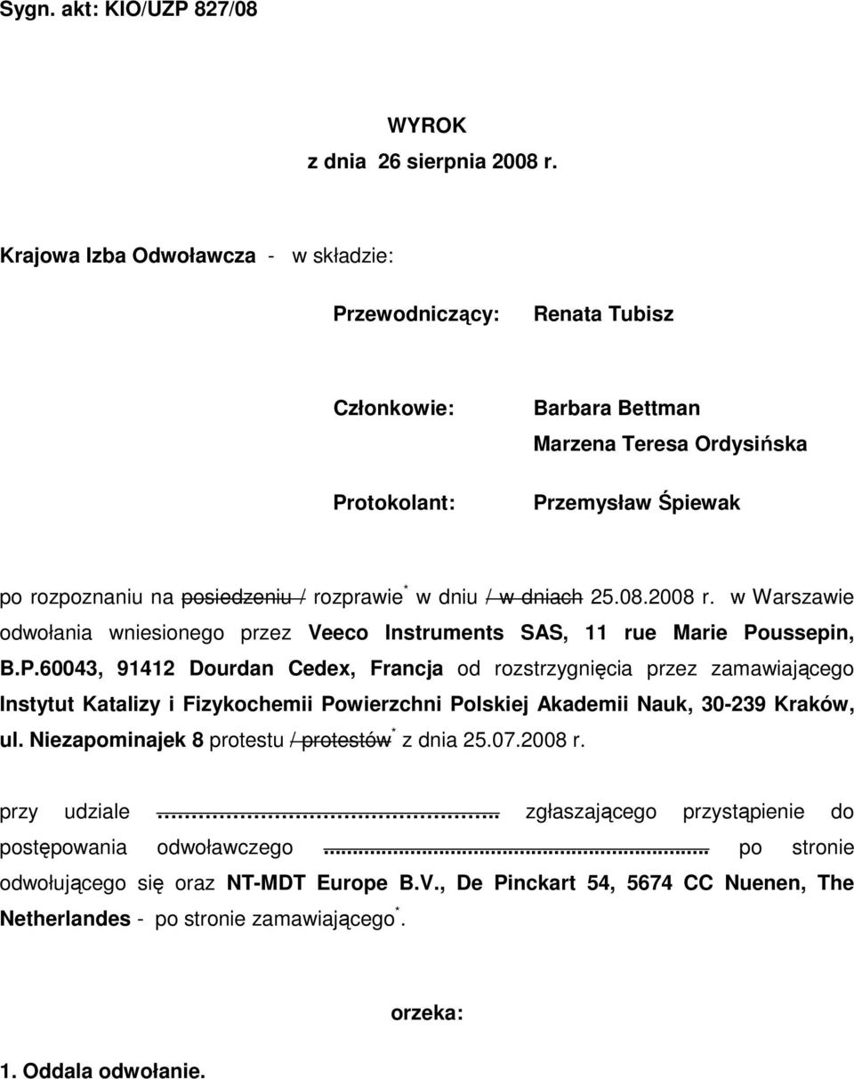 dniu / w dniach 25.08.2008 r. w Warszawie odwołania wniesionego przez Veeco Instruments SAS, 11 rue Marie Po