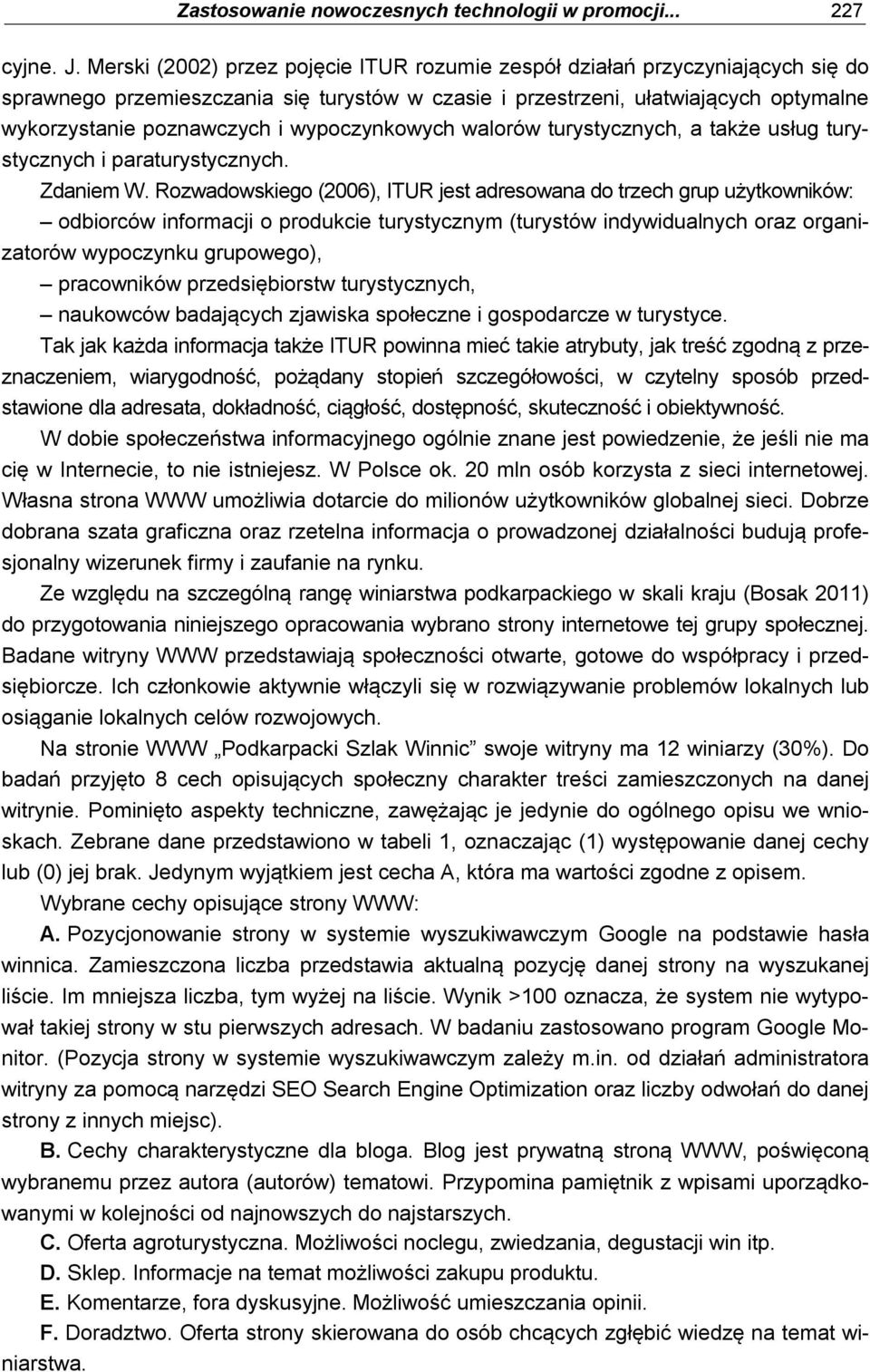 wypoczynkowych walorów turystycznych, a także usług turystycznych i paraturystycznych. Zdaniem W.