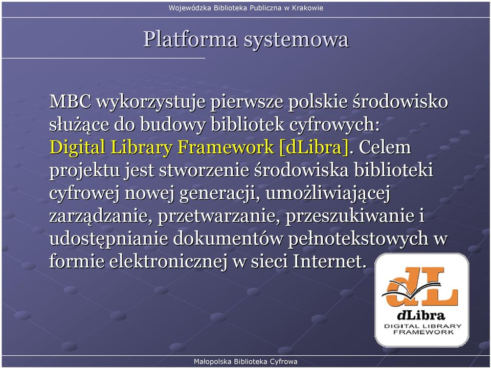 . Celem projektu jest stworzenie środowiska biblioteki cyfrowej nowej generacji, umożliwiaj