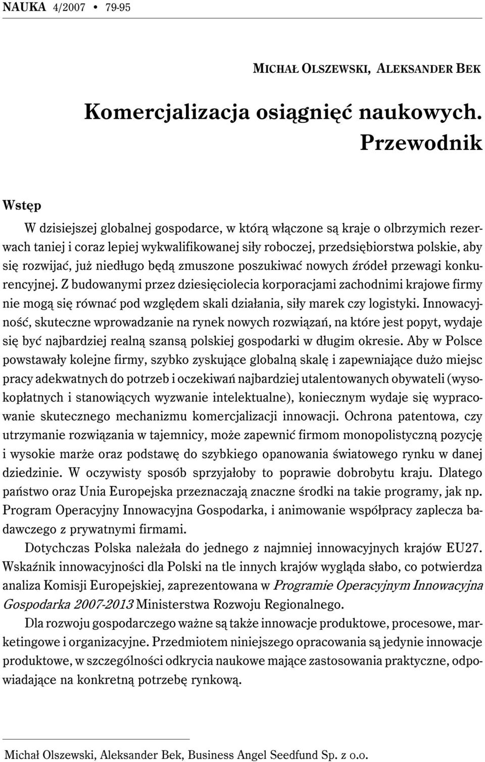 już niedługo będą zmuszone poszukiwać nowych źródeł przewagi konkurencyjnej.