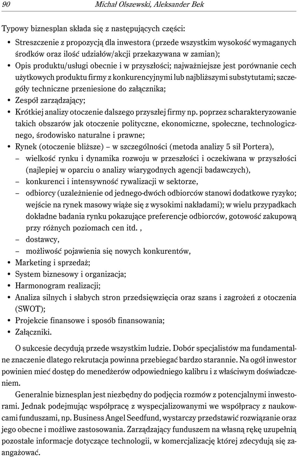 szczegóły techniczne przeniesione do załącznika; Zespół zarządzający; Krótkiej analizy otoczenie dalszego przyszłej firmy np.