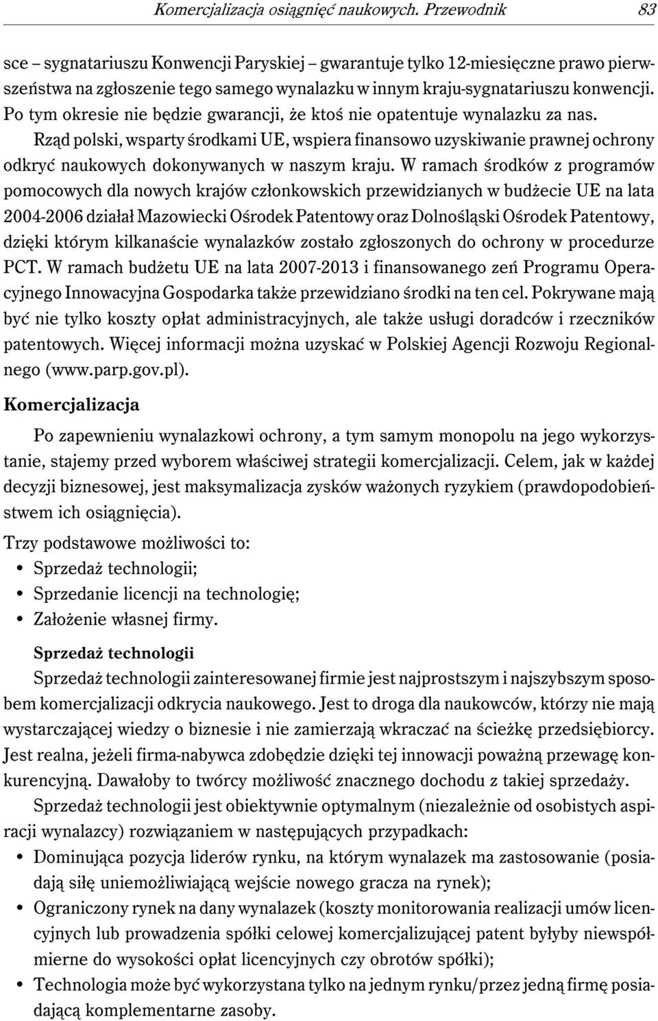 Po tym okresie nie będzie gwarancji, że ktoś nie opatentuje wynalazku za nas.