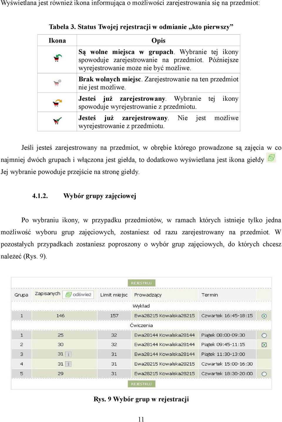 Jesteś już zarejestrowany. Wybranie tej ikony spowoduje wyrejestrowanie z przedmiotu. Jesteś już zarejestrowany. Nie jest możliwe wyrejestrowanie z przedmiotu.