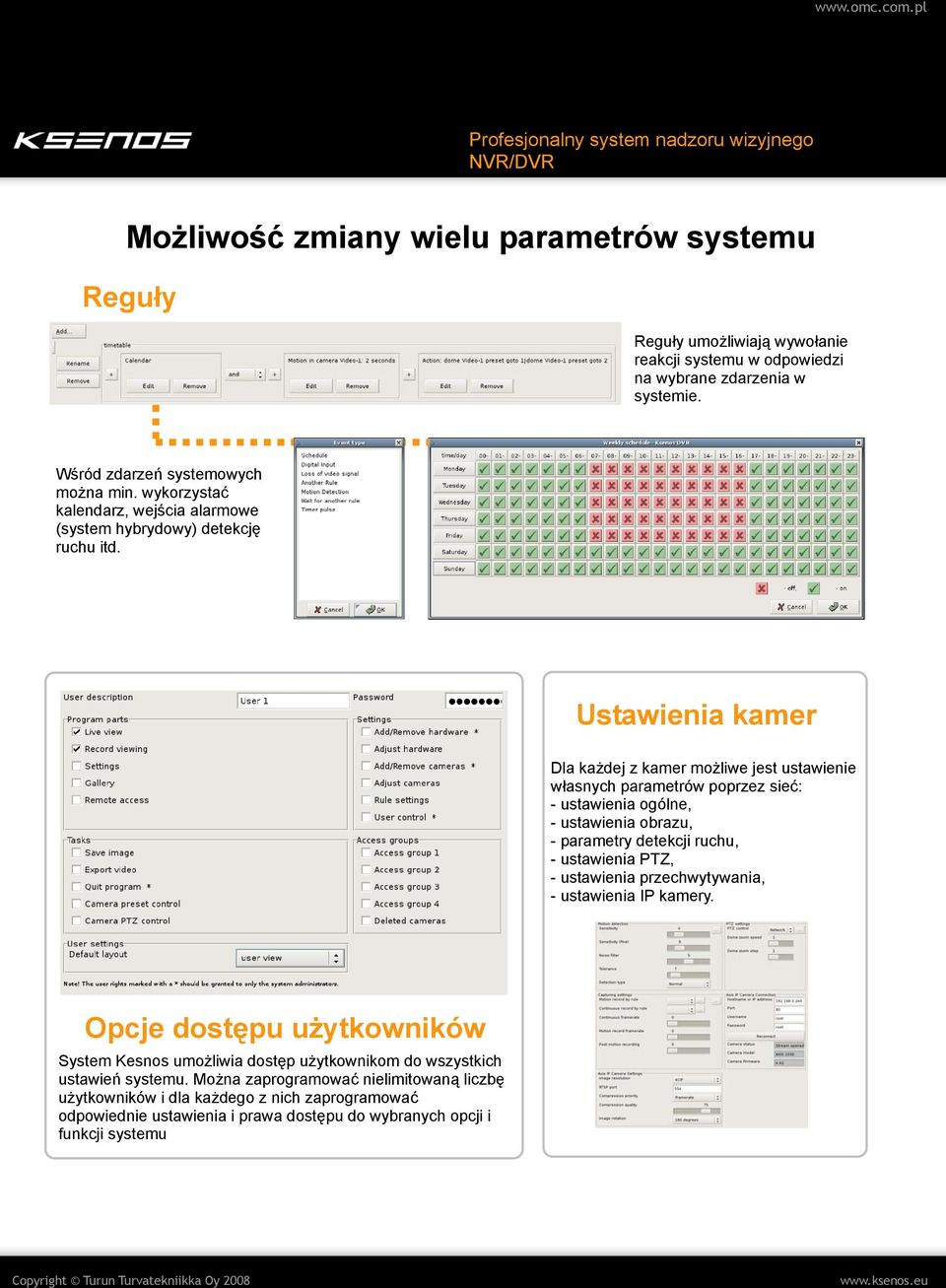 Ustawienia kamer Dla każdej z kamer możliwe jest ustawienie własnych parametrów poprzez sieć: - ustawienia ogólne, - ustawienia obrazu, - parametry detekcji ruchu, - ustawienia PTZ, -