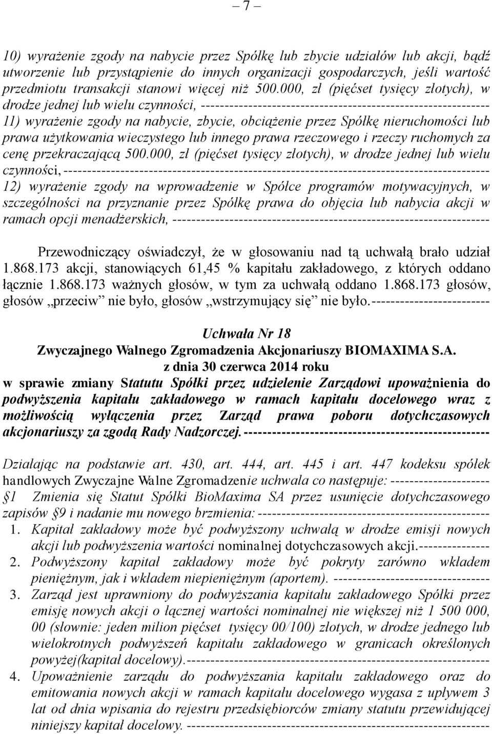 000, zł (pięćset tysięcy złotych), w drodze jednej lub wielu czynności, ------------------------------------------------------------- 11) wyrażenie zgody na nabycie, zbycie, obciążenie przez Spółkę