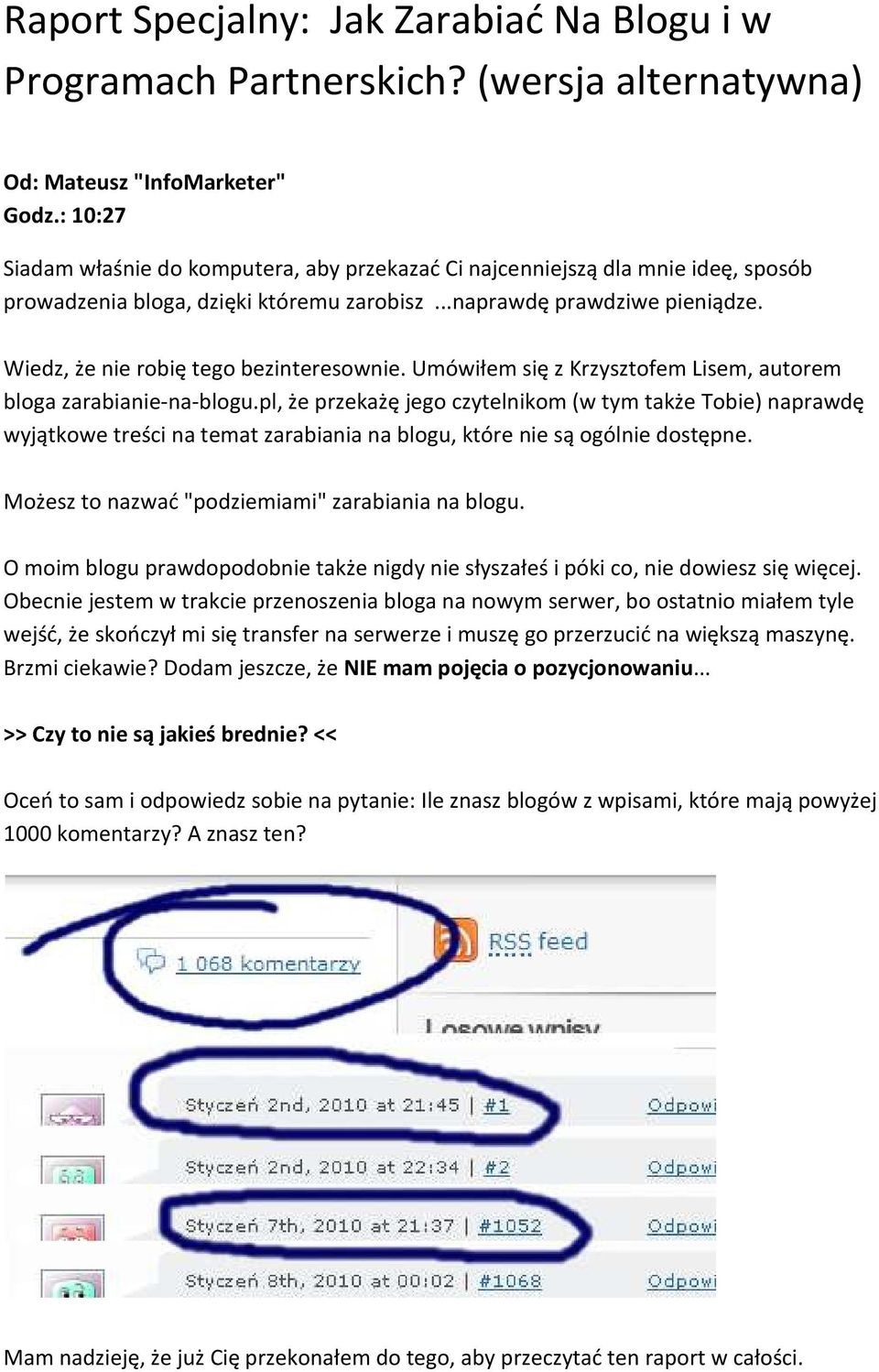 Wiedz, że nie robię tego bezinteresownie. Umówiłem się z Krzysztofem Lisem, autorem bloga zarabianie-na-blogu.