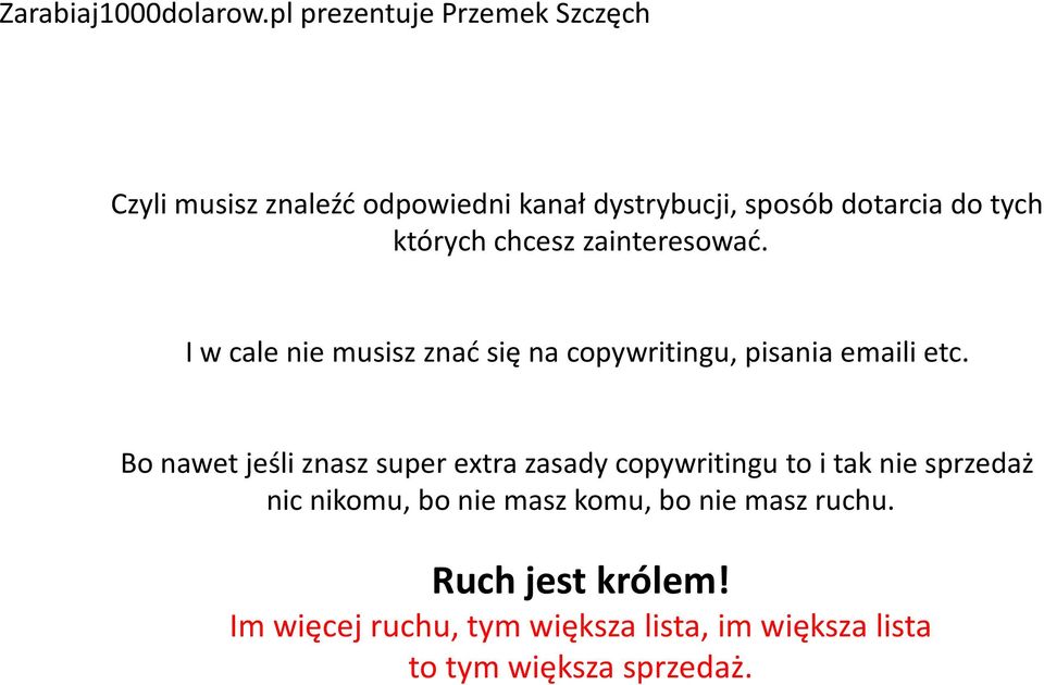 Bo nawet jeśli znasz super extra zasady copywritingu to i tak nie sprzedaż nic nikomu, bo nie