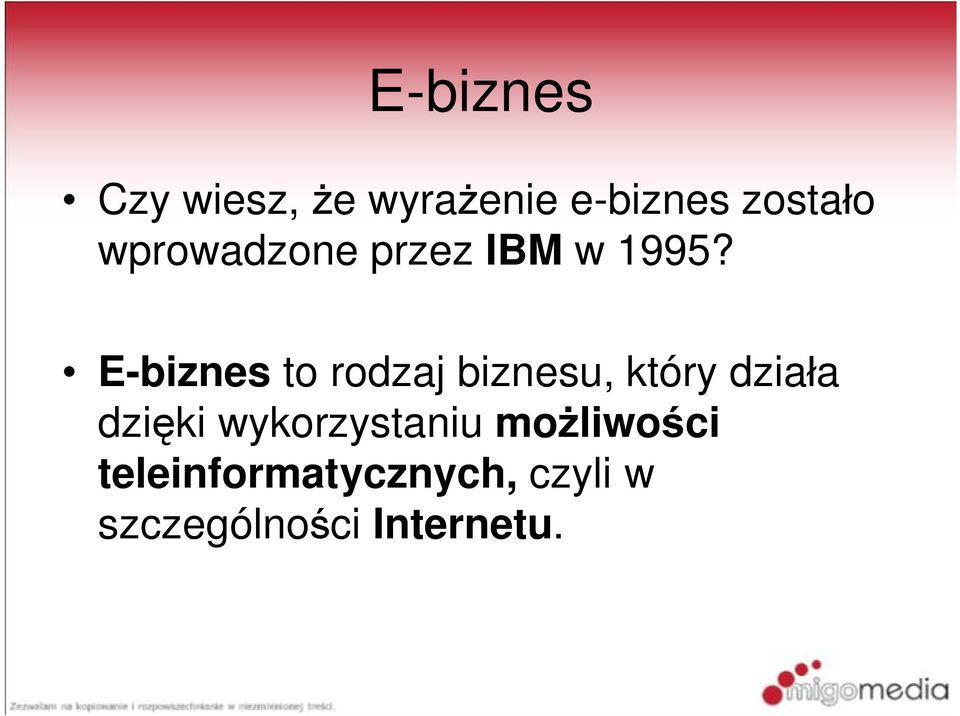 E-biznes to rodzaj biznesu, który dzia a dzi ki