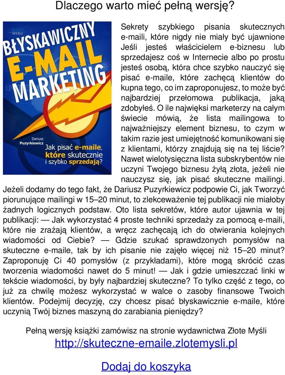 nauczyć się pisać e-maile, które zachęcą klientów do kupna tego, co im zaproponujesz, to może być najbardziej przełomowa publikacja, jaką zdobyłeś.