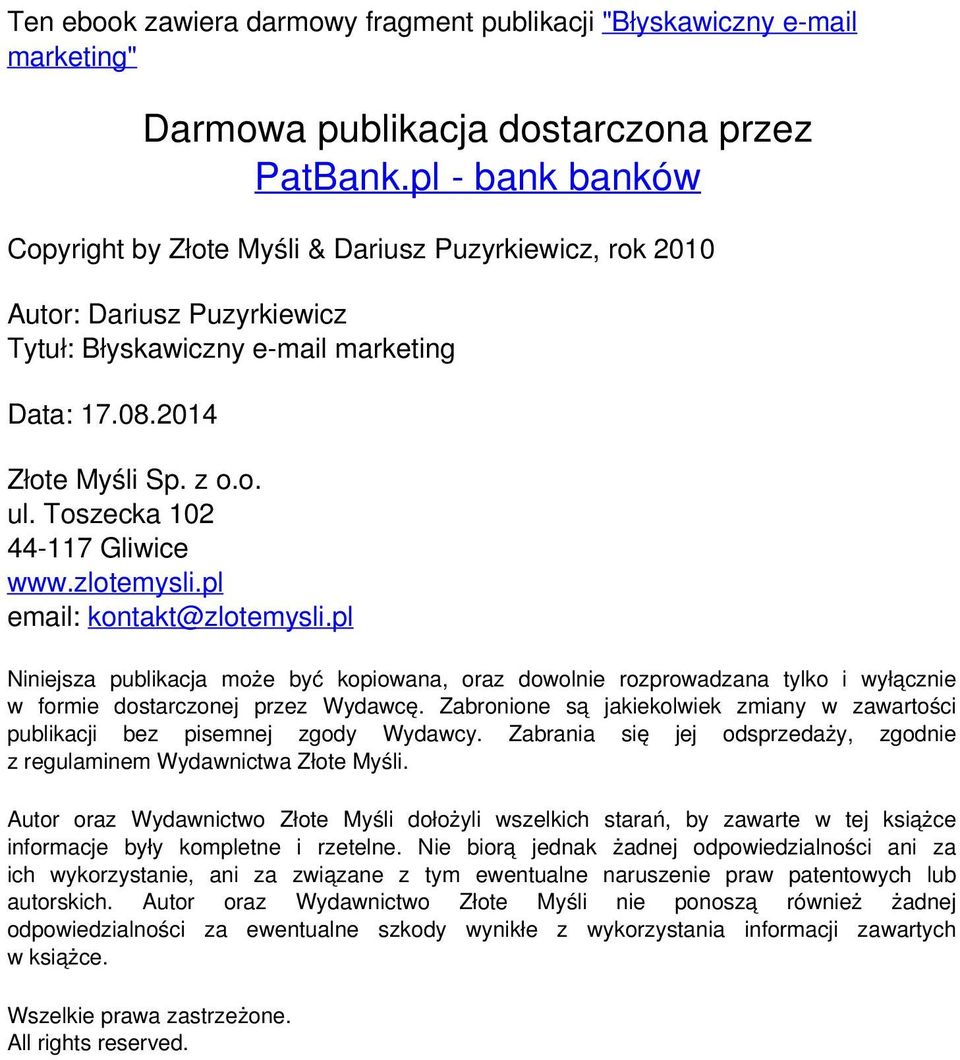 pl email: kontakt@zlotemysli.pl Niniejsza publikacja może być kopiowana, oraz dowolnie rozprowadzana tylko i wyłącznie w formie dostarczonej przez Wydawcę.