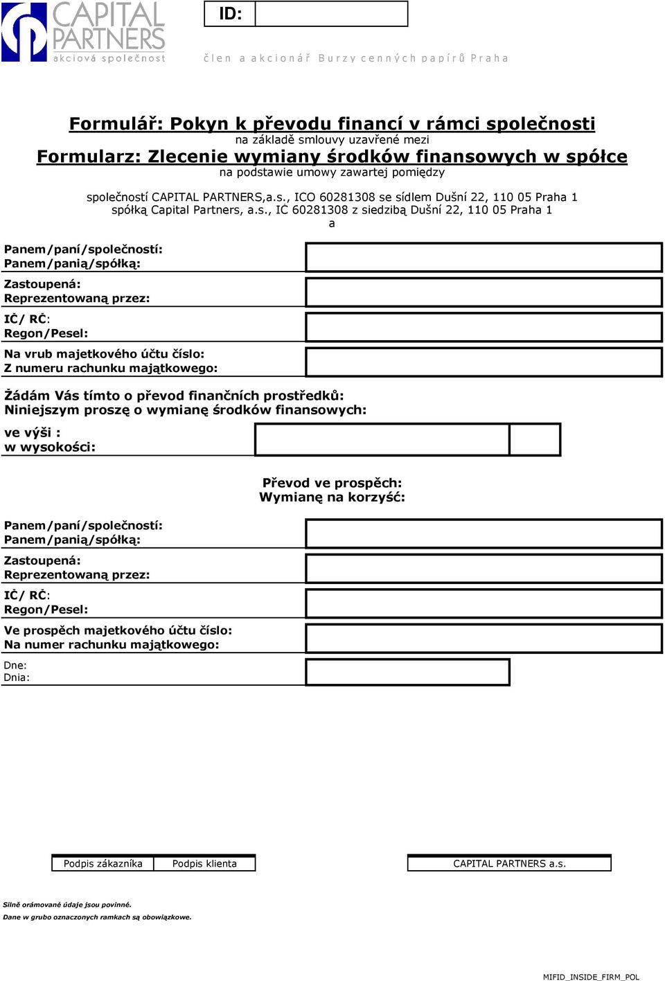 společností CAPITAL PARTNERS,.s., IČO 60281308 se sídlem Dušní 22, 110 05 Prh 1 Ve prospěch