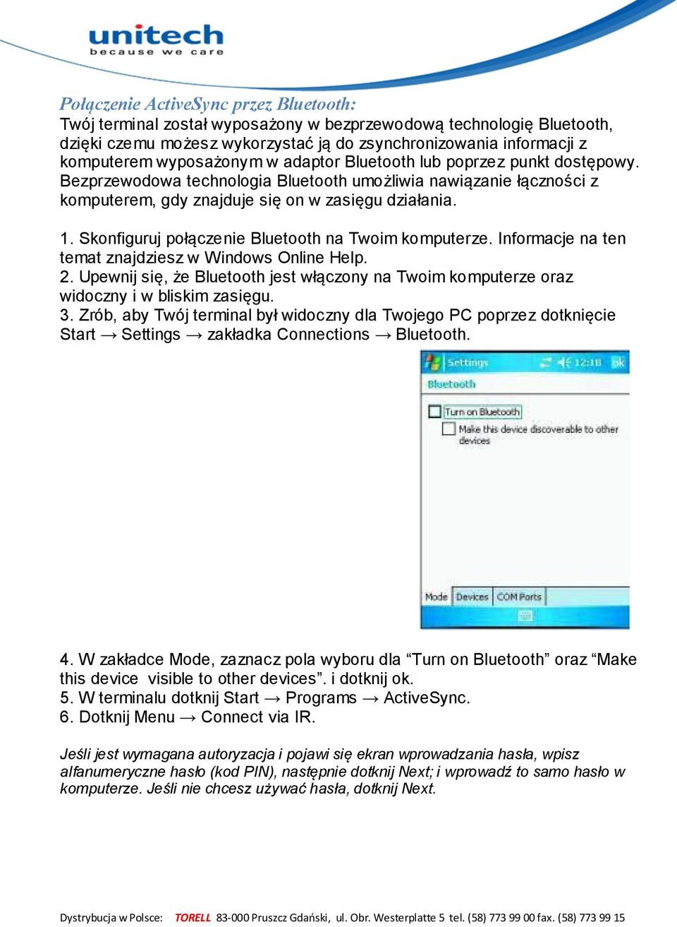 Skonfiguruj połączenie Bluetooth na Twoim komputerze. Informacje na ten temat znajdziesz w Windows Online Help. 2.