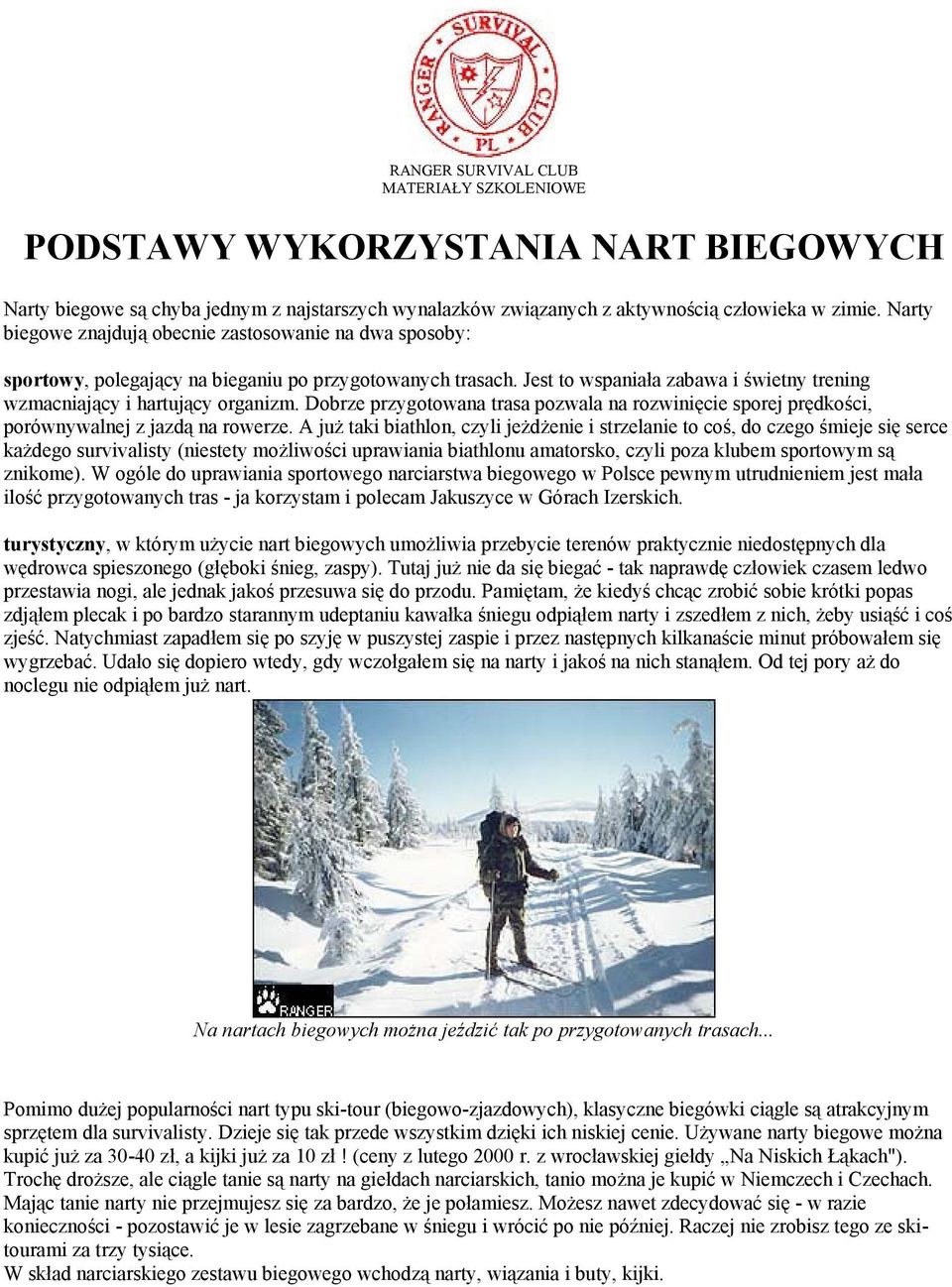 Dobrze przygotowana trasa pozwala na rozwinięcie sporej prędkości, porównywalnej z jazdą na rowerze.