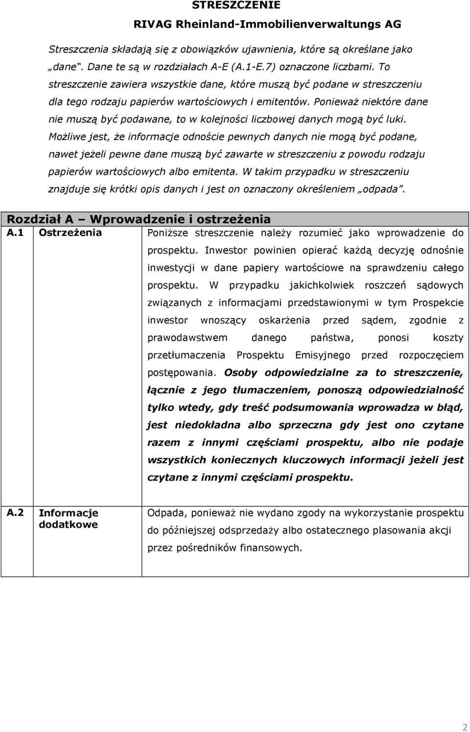 PoniewaŜ niektóre dane nie muszą być podawane, to w kolejności liczbowej danych mogą być luki.