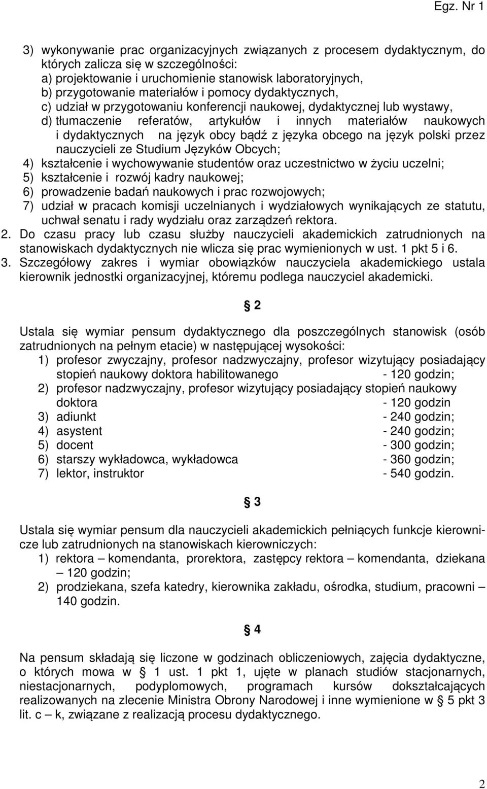 z języka obcego na język polski przez nauczycieli ze Studium Języków Obcych; 4) kształcenie i wychowywanie studentów oraz uczestnictwo w życiu uczelni; 5) kształcenie i rozwój kadry naukowej; 6)