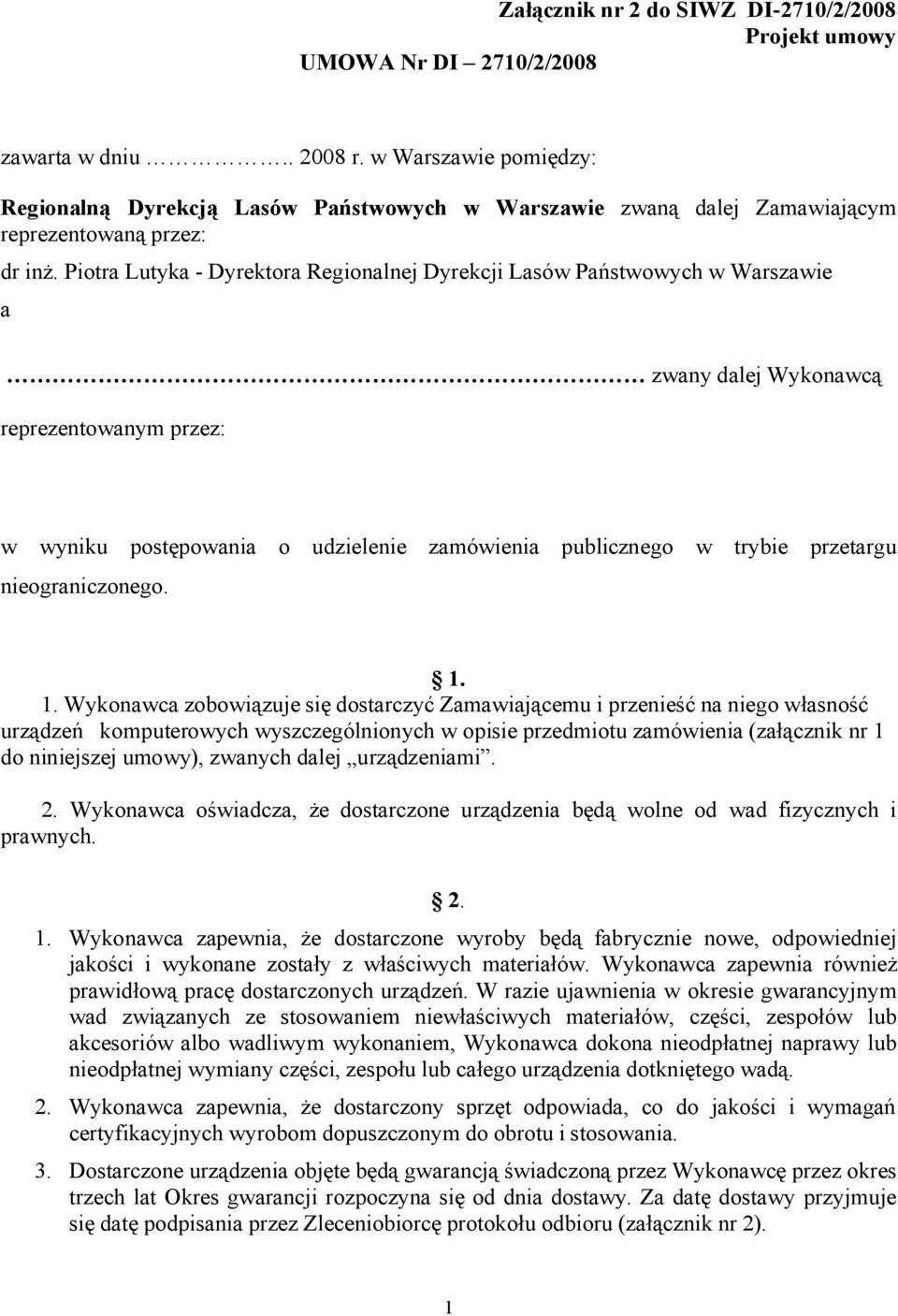 Piotra Lutyka - Dyrektora Regionalnej Dyrekcji Lasów Państwowych w Warszawie a zwany dalej Wykonawcą reprezentowanym przez: w wyniku nieograniczonego.